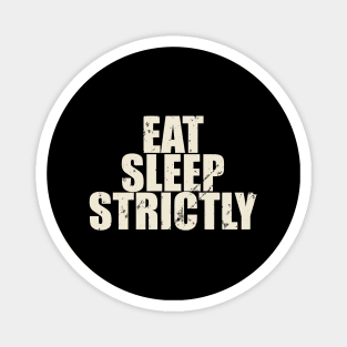 Eat Sleep Strictly Vintage Black and White Magnet